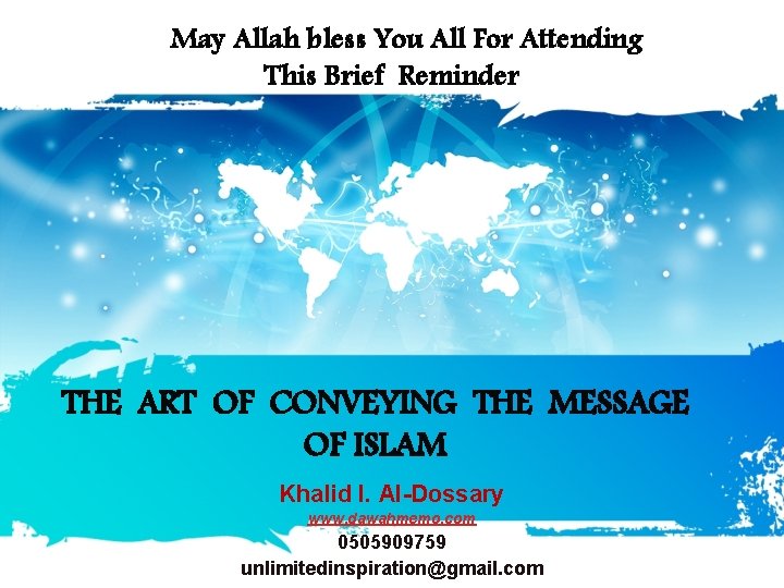 May Allah bless You All For Attending This Brief Reminder THE ART OF CONVEYING