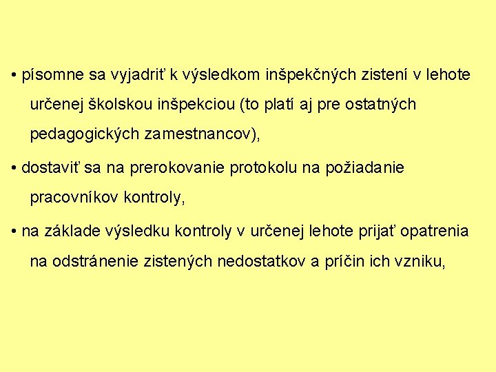  • písomne sa vyjadriť k výsledkom inšpekčných zistení v lehote určenej školskou inšpekciou