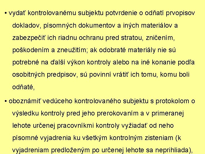  • vydať kontrolovanému subjektu potvrdenie o odňatí prvopisov dokladov, písomných dokumentov a iných