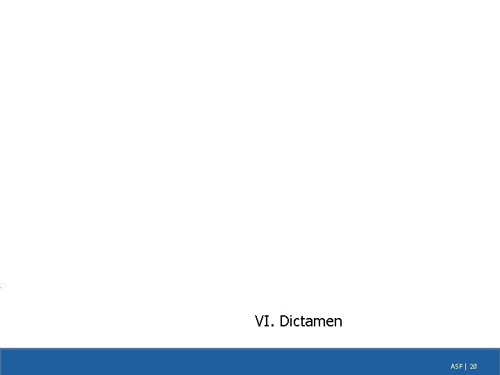 VI. Dictamen ASF | 20 