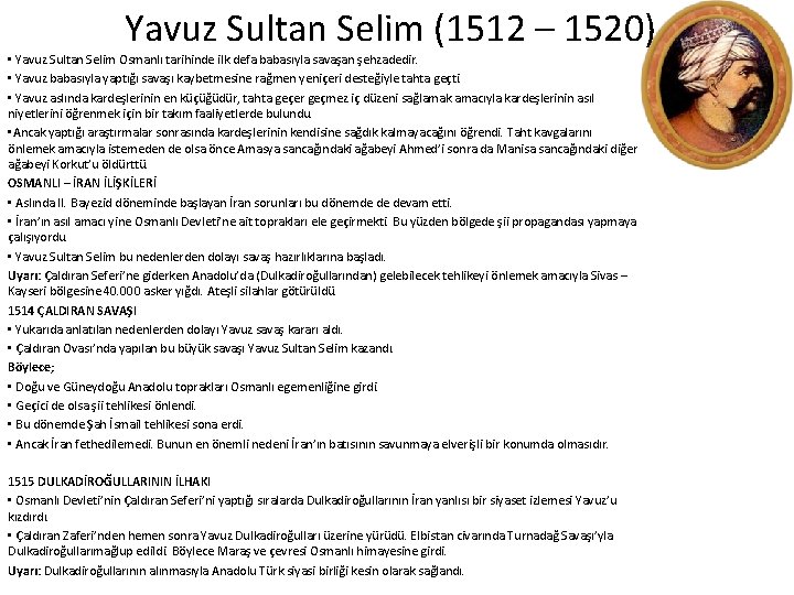 Yavuz Sultan Selim (1512 – 1520) • Yavuz Sultan Selim Osmanlı tarihinde ilk defa