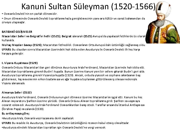 Kanuni Sultan Süleyman (1520 1566) • Osmanlı Devleti'nin en parlak dönemidir. • Onun döneminde