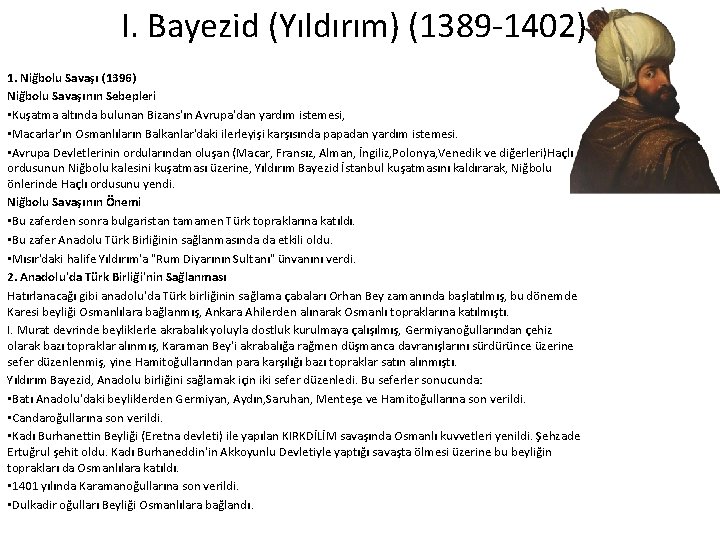 I. Bayezid (Yıldırım) (1389 1402) 1. Niğbolu Savaşı (1396) Niğbolu Savaşının Sebepleri • Kuşatma