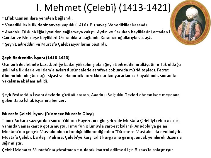 I. Mehmet (Çelebi) (1413 1421) • Eflak Osmanlılara yeniden bağlandı. • Venediklilerle ilk deniz