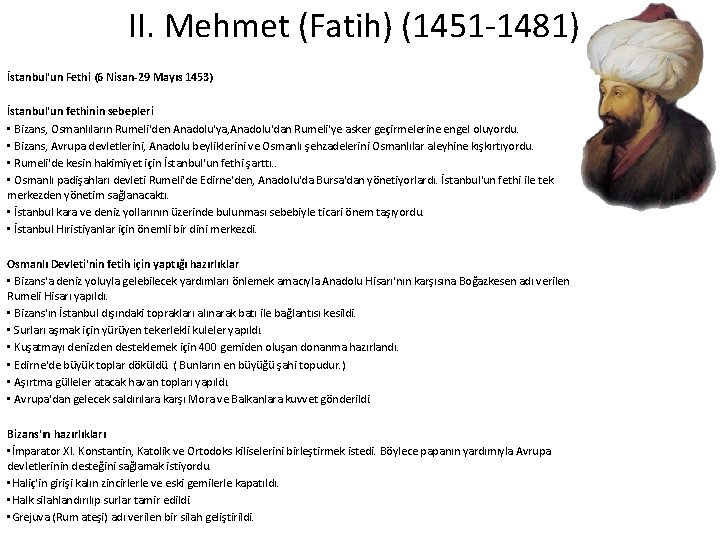 II. Mehmet (Fatih) (1451 1481) İstanbul'un Fethi (6 Nisan-29 Mayıs 1453) İstanbul'un fethinin sebepleri