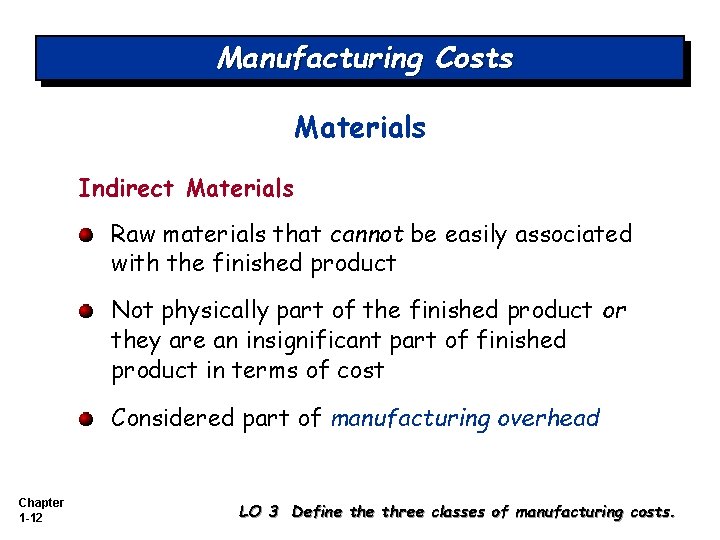 Manufacturing Costs Materials Indirect Materials Raw materials that cannot be easily associated with the