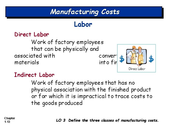 Manufacturing Costs Labor Direct Labor Work of factory employees that can be physically and