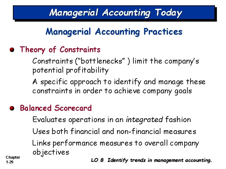 Managerial Accounting Today Managerial Accounting Practices Theory of Constraints (“bottlenecks” ) limit the company’s