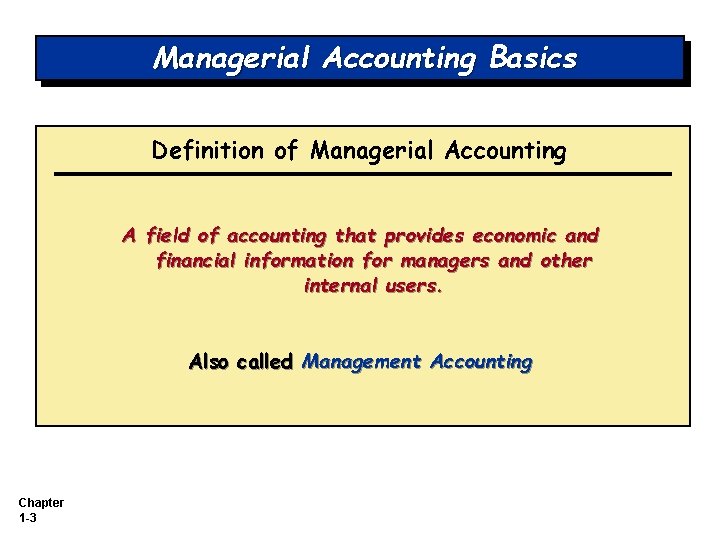 Managerial Accounting Basics Definition of Managerial Accounting A field of accounting that provides economic