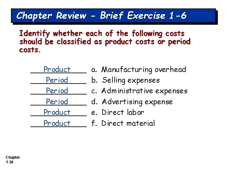 Chapter Review - Brief Exercise 1 -6 Identify whether each of the following costs