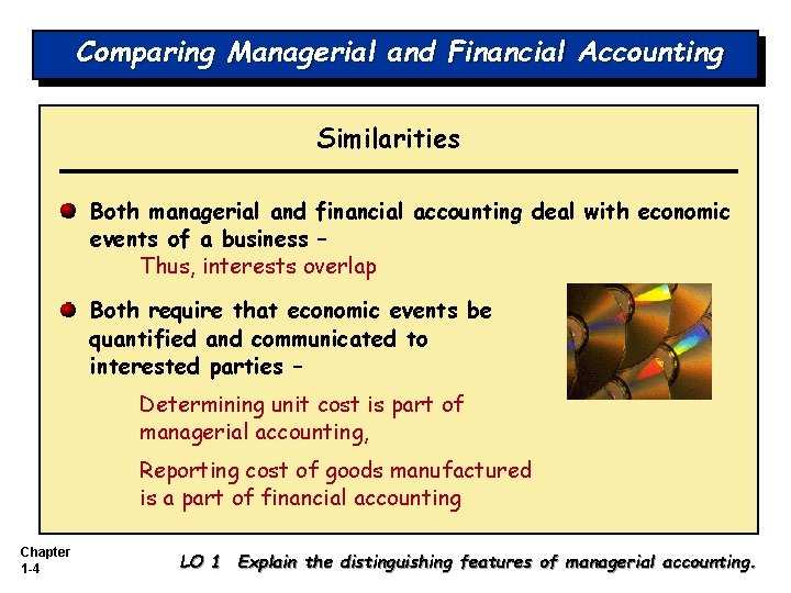 Comparing Managerial and Financial Accounting Similarities Both managerial and financial accounting deal with economic
