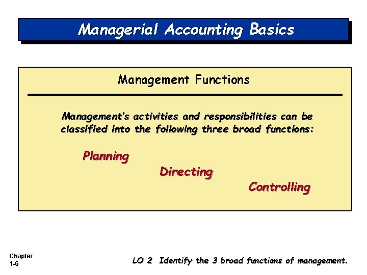 Managerial Accounting Basics Management Functions Management’s activities and responsibilities can be classified into the