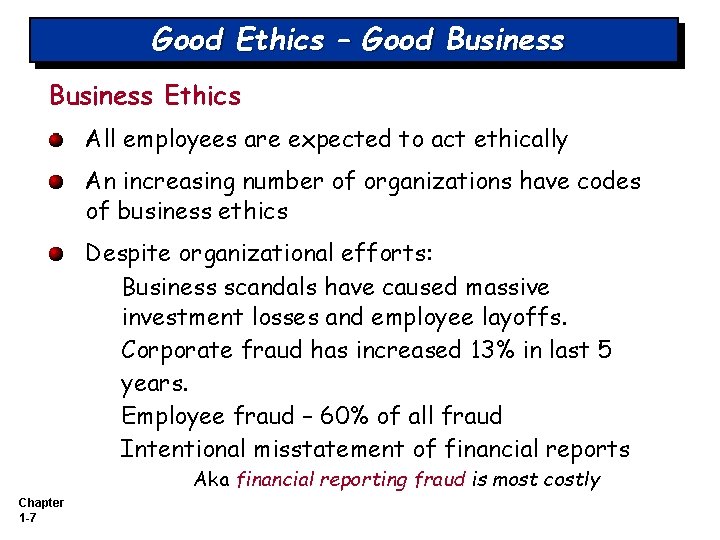 Good Ethics – Good Business Ethics All employees are expected to act ethically An