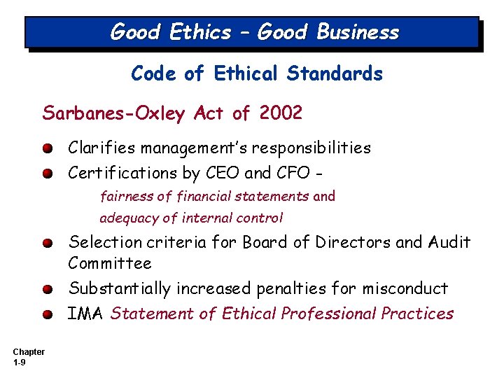 Good Ethics – Good Business Code of Ethical Standards Sarbanes-Oxley Act of 2002 Clarifies