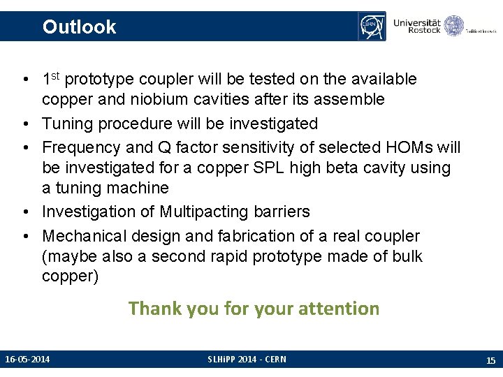 Outlook • 1 st prototype coupler will be tested on the available copper and Outlook • 1 st prototype coupler will be tested on the available copper and