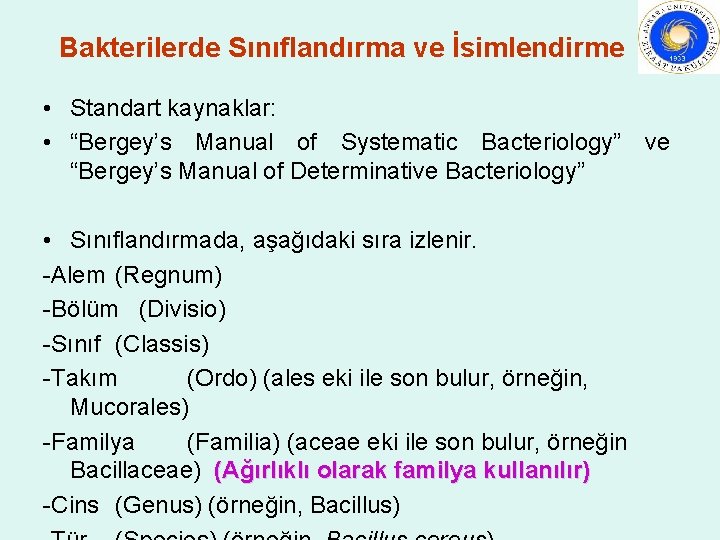 Bakterilerde Sınıflandırma ve İsimlendirme • Standart kaynaklar: • “Bergey’s Manual of Systematic Bacteriology” ve