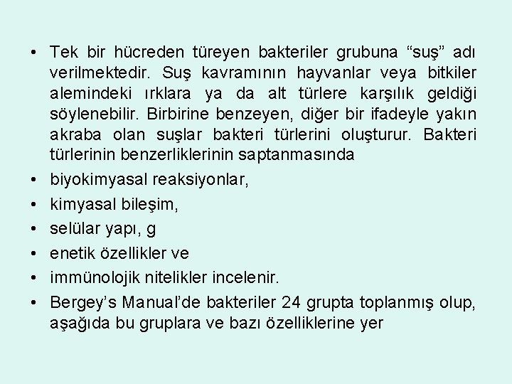  • Tek bir hücreden türeyen bakteriler grubuna “suş” adı verilmektedir. Suş kavramının hayvanlar