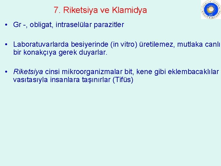 7. Riketsiya ve Klamidya • Gr -, obligat, intraselülar parazitler • Laboratuvarlarda besiyerinde (in