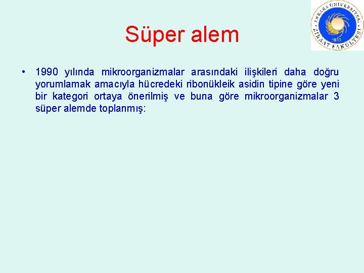 Süper alem • 1990 yılında mikroorganizmalar arasındaki ilişkileri daha doğru yorumlamak amacıyla hücredeki ribonükleik