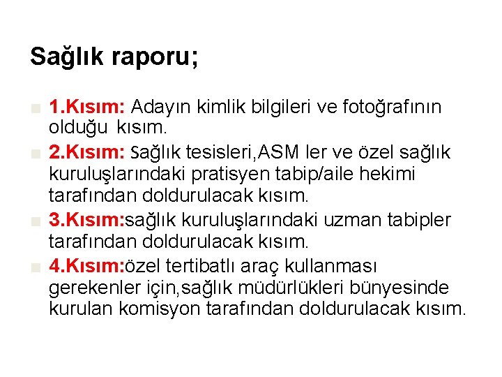 Sağlık raporu; ■ 1. Kısım: Adayın kimlik bilgileri ve fotoğrafının olduğu kısım. ■ 2.