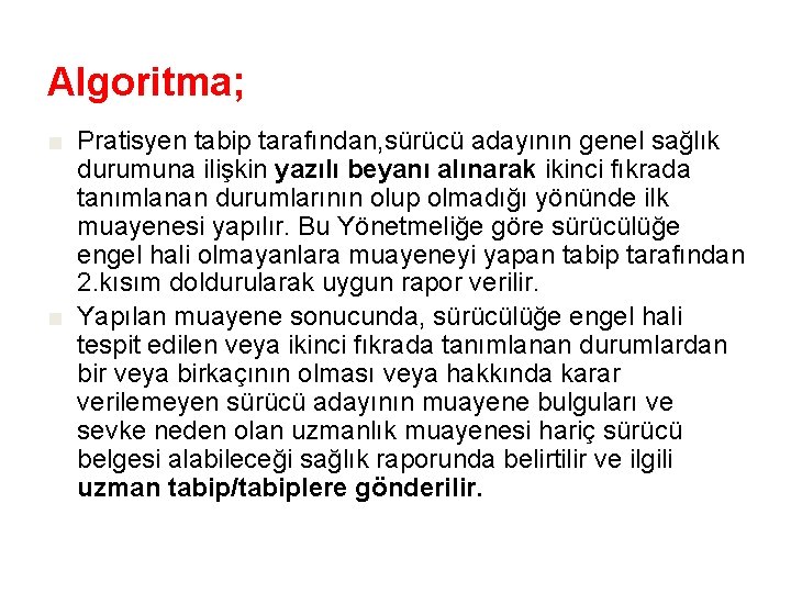 Algoritma; ■ Pratisyen tabip tarafından, sürücü adayının genel sağlık durumuna ilişkin yazılı beyanı alınarak