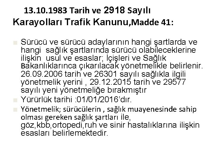 13. 10. 1983 Tarih ve 2918 Sayılı Karayolları Trafik Kanunu, Madde 41: ■ Sürücü