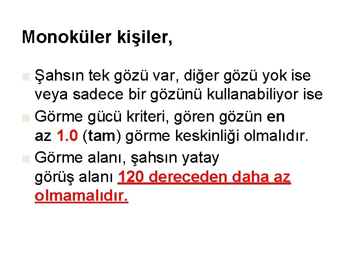 Monoküler kişiler, ■ Şahsın tek gözü var, diğer gözü yok ise veya sadece bir