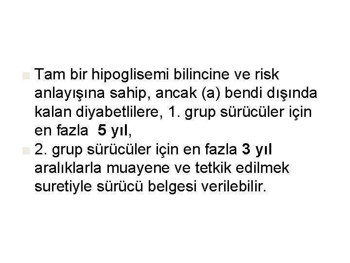 ■ Tam bir hipoglisemi bilincine ve risk anlayışına sahip, ancak (a) bendi dışında kalan