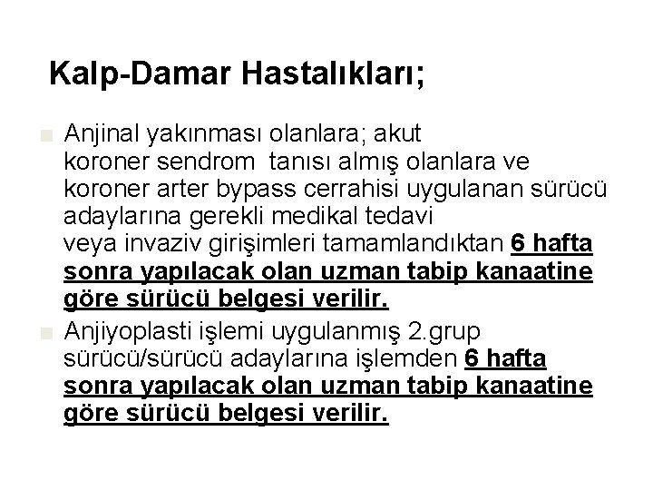 Kalp-Damar Hastalıkları; ■ Anjinal yakınması olanlara; akut koroner sendrom tanısı almış olanlara ve koroner