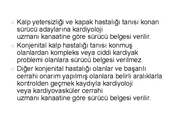 ■ Kalp yetersizliği ve kapak hastalığı tanısı konan sürücü adaylarına kardiyoloji uzmanı kanaatine göre