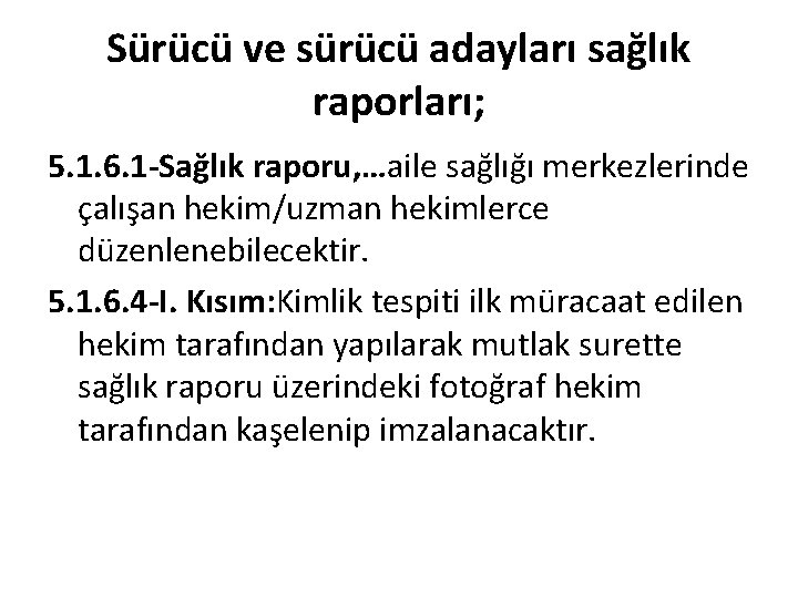 Sürücü ve sürücü adayları sağlık raporları; 5. 1. 6. 1 -Sağlık raporu, …aile sağlığı