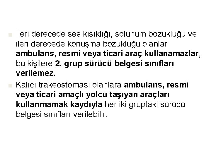■ İleri derecede ses kısıklığı, solunum bozukluğu ve ileri derecede konuşma bozukluğu olanlar ambulans,