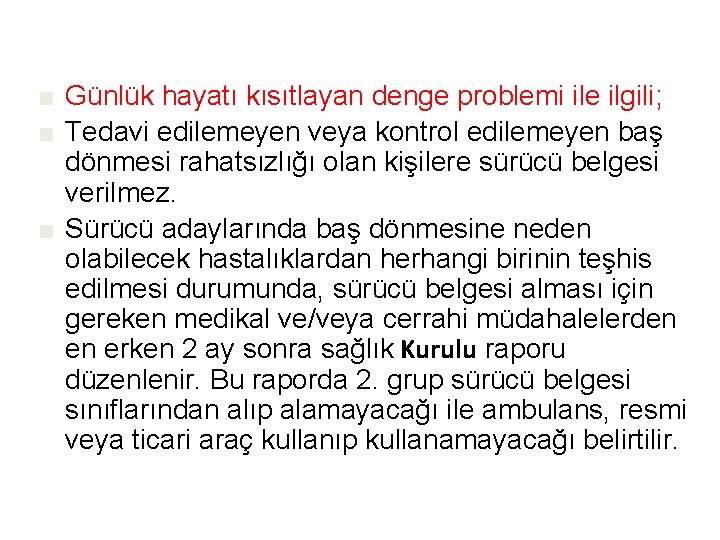 ■ Günlük hayatı kısıtlayan denge problemi ile ilgili; ■ Tedavi edilemeyen veya kontrol edilemeyen