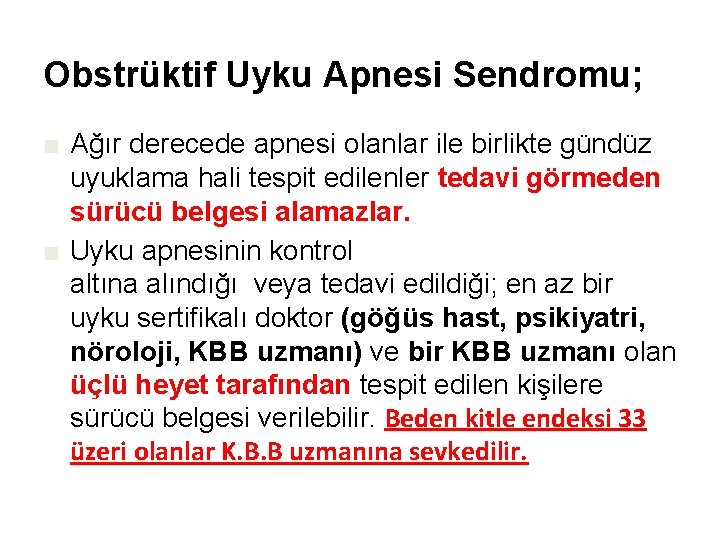 Obstrüktif Uyku Apnesi Sendromu; ■ Ağır derecede apnesi olanlar ile birlikte gündüz uyuklama hali