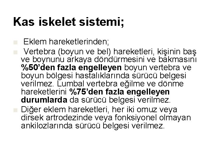 Kas iskelet sistemi; ■ Eklem hareketlerinden; ■ Vertebra (boyun ve bel) hareketleri, kişinin baş