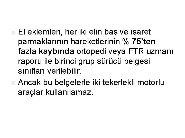 ■ El eklemleri, her iki elin baş ve işaret parmaklarının hareketlerinin % 75’ten fazla