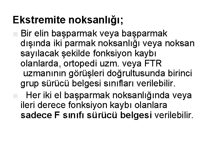 Ekstremite noksanlığı; ■ Bir elin başparmak veya başparmak dışında iki parmak noksanlığı veya noksan