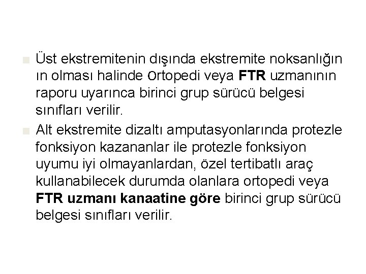 ■ Üst ekstremitenin dışında ekstremite noksanlığın ın olması halinde Ortopedi veya FTR uzmanının raporu