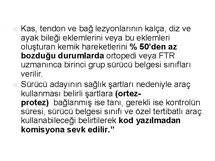 ■ Kas, tendon ve bağ lezyonlarının kalça, diz ve ayak bileği eklemlerini veya bu