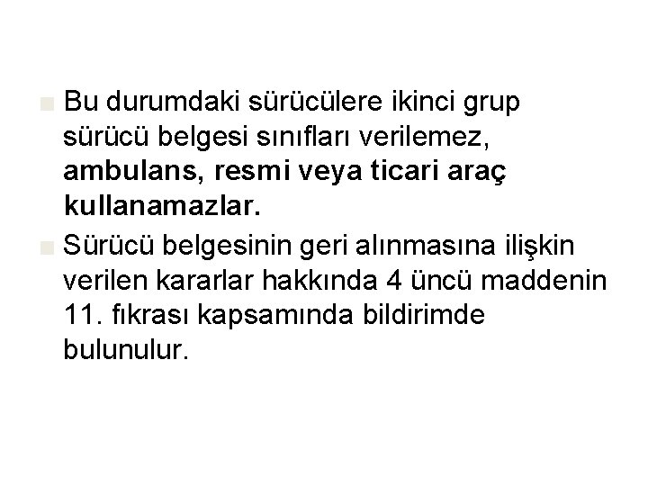 ■ Bu durumdaki sürücülere ikinci grup sürücü belgesi sınıfları verilemez, ambulans, resmi veya ticari