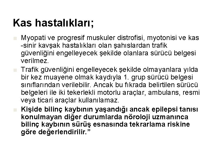 Kas hastalıkları; ■ Myopati ve progresif muskuler distrofisi, myotonisi ve kas -sinir kavşak hastalıkları