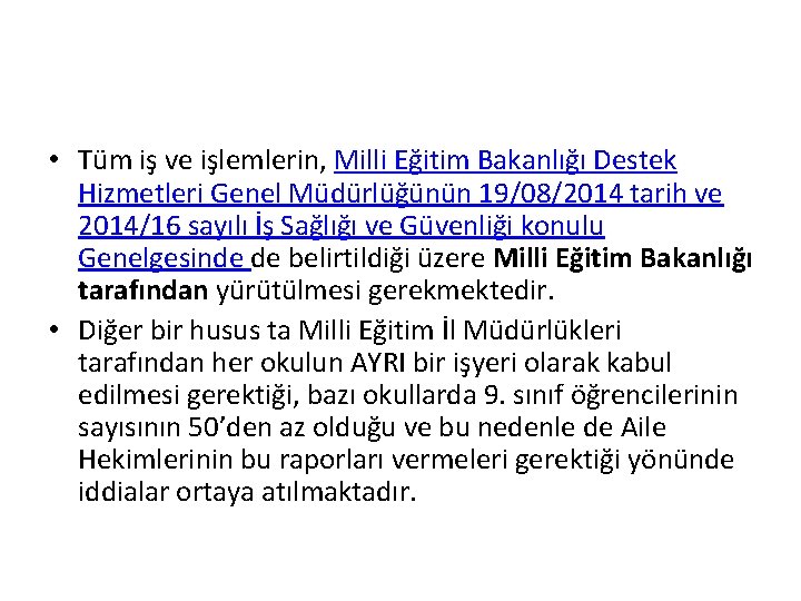  • Tüm iş ve işlemlerin, Milli Eğitim Bakanlığı Destek Hizmetleri Genel Müdürlüğünün 19/08/2014