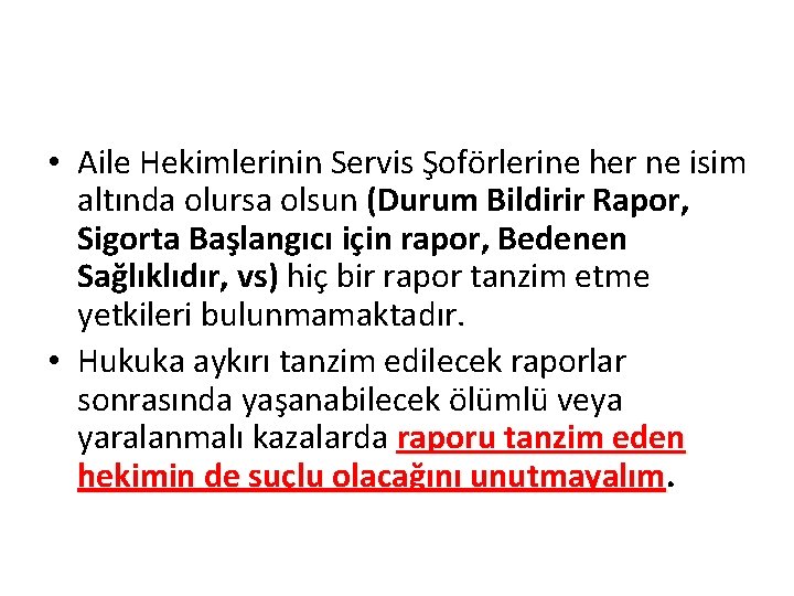  • Aile Hekimlerinin Servis Şoförlerine her ne isim altında olursa olsun (Durum Bildirir