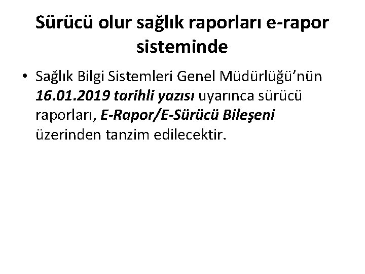 Sürücü olur sağlık raporları e-rapor sisteminde • Sağlık Bilgi Sistemleri Genel Müdürlüğü’nün 16. 01.