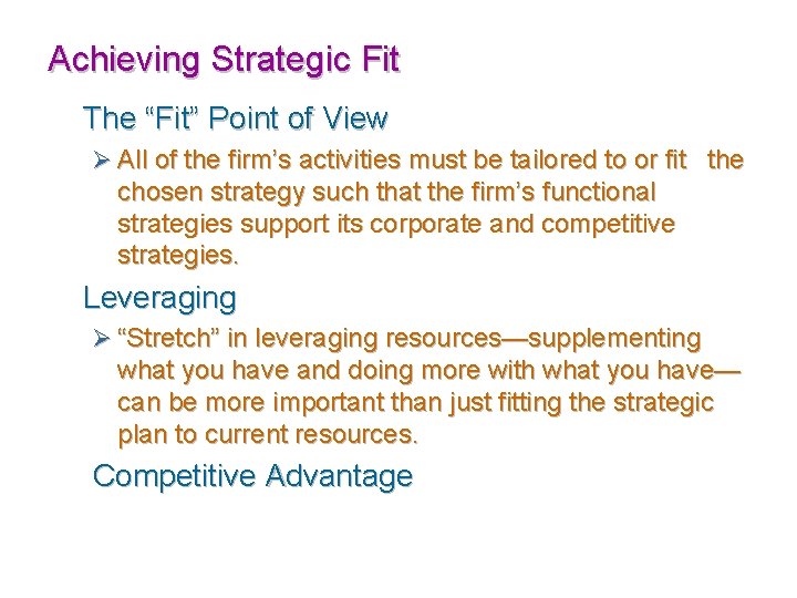 Achieving Strategic Fit The “Fit” Point of View Ø All of the firm’s activities