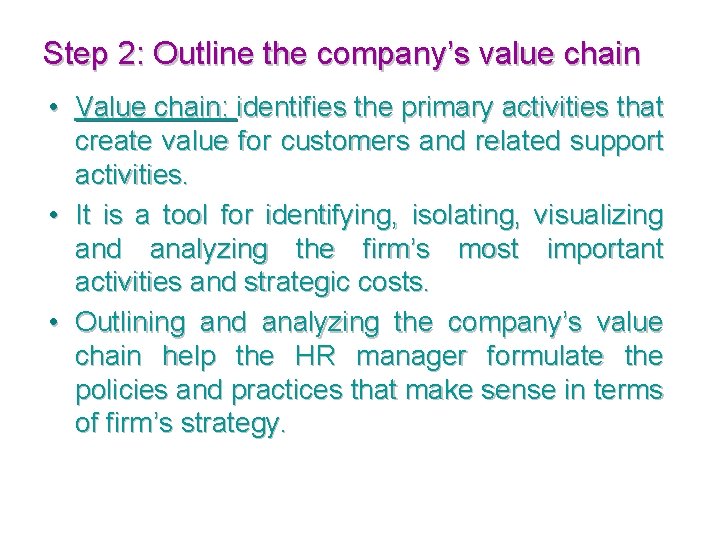 Step 2: Outline the company’s value chain • Value chain: identifies the primary activities