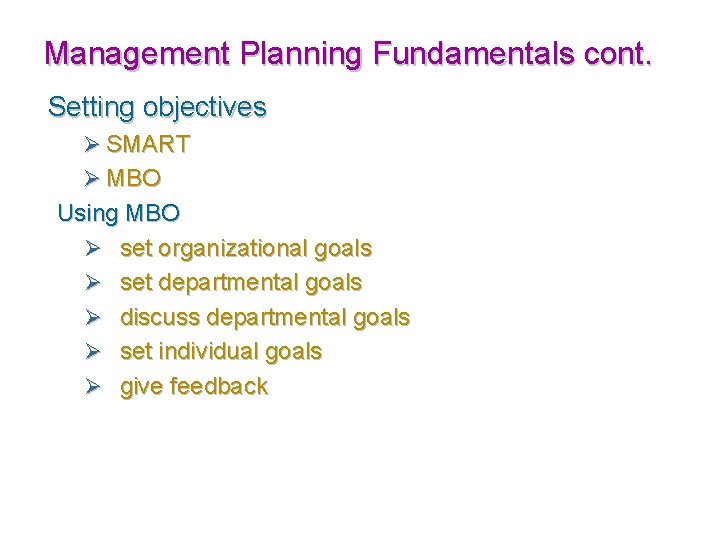 Management Planning Fundamentals cont. Setting objectives Ø SMART Ø MBO Using MBO Ø set