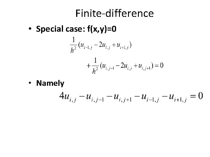 Finite-difference • Special case: f(x, y)=0 • Namely 