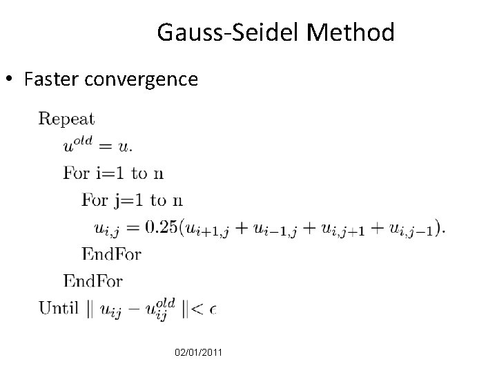 Gauss-Seidel Method • Faster convergence 02/01/2011 