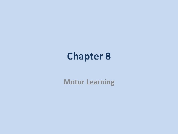 Chapter 8 Motor Learning 